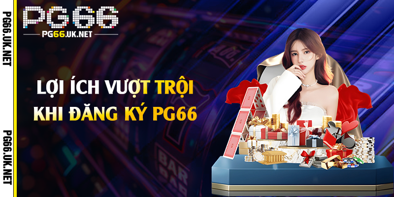 Lợi ích vượt trội khi đăng ký PG66